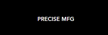 PRECISE MFG