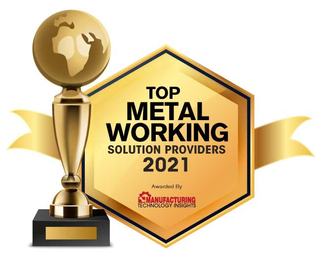 Top 10 Metal Working Solution Companies - 2021
