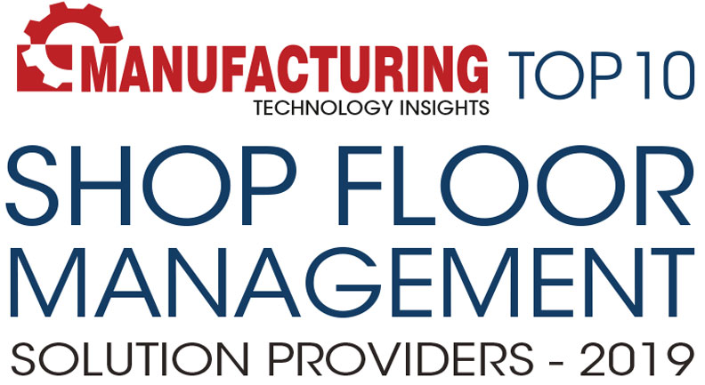Top 10 Shop Floor Management Solution Companies - 2019